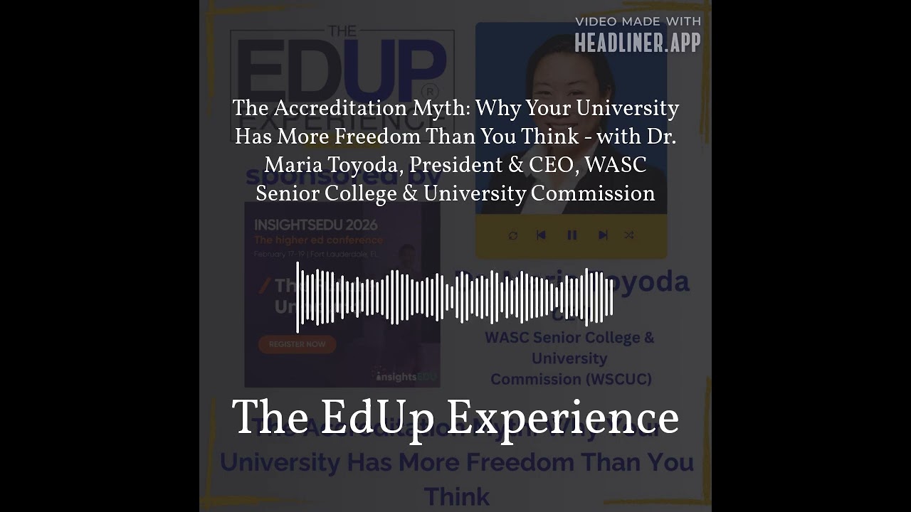The Accreditation Myth: Why Your University Has More Freedom Than You Think - with Dr. Maria...