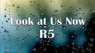 Video thumbnail of "R5 - Look at Us Now (Lyrics)"