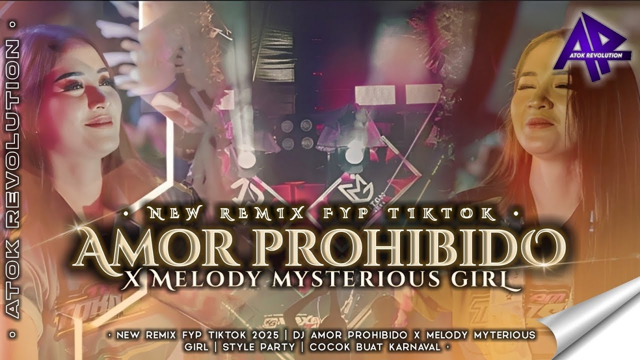 DJ AMOR PROHIBIDO X MELODY MISTERIUS GIRL NEW REMIX | STYLE PARTY