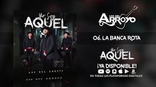 Miniatura del video "La Banca Rota - Los Del Arroyo - DEL Records 2018"