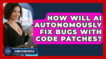 How Will AI Autonomously Fix Bugs With Code Patches? - Learning To Code With AI
