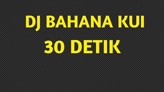 Download Lagu DJ BAHANA KUI 30 DETIK |DJ INDONESIA Download Lagu DJ BAHANA KUI 30 DETIK |DJ INDONESIA