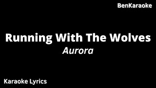 Running With The Wolves - AURORA (Karaoke Lyrics)