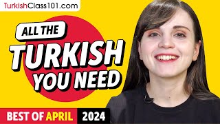 Your Monthly Dose of Turkish - Best of April 2024