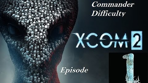 Xcom 2 Commander Difficulty Blind first look! Learning the ropes!
