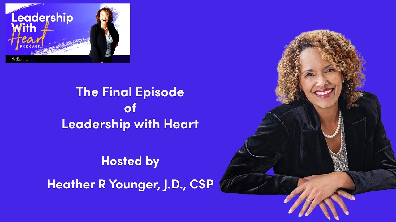 The Final Episode of Leadership with Heart