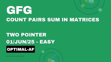 GFG POTD | 1 Jun 2025 | Count Pairs Sum in Matrices | Two Pointer