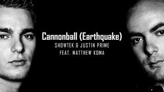 Showtek & Justin Prime feat. Matthew Koma - Cannonball (Earthquake) [Original Mix]