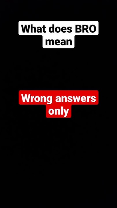 WHAT DOES BRO MEAN GUYS funny funnyvideo laugh lol shortsfeed what-does-bro-mean-guys-funny-funnyvideo-laugh-lol-shortsfeed