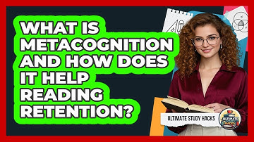 What Is Metacognition And How Does It Help Reading Retention? - Ultimate Study Hacks