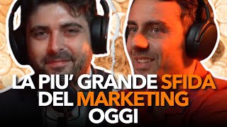 LA PIU' GRANDE SFIDA DEL MARKETING OGGI, con Joe Di Siena e Tindaro Battaglia! #podcast
