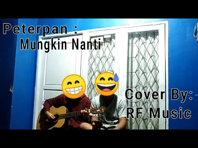 Peterpan-Mungkin Nanti(Cover By RF music) class=