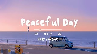 【作業用BGM】今日も素敵な一日があなたを待っています | Peaceful Day - 洋楽playlist