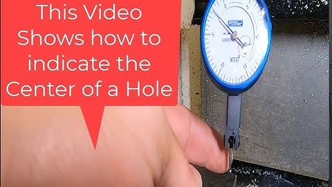How to Indicate a Hole on CNC Mill Using a Dial Test Indicator