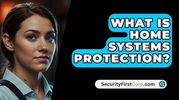 What Is Home Systems Protection? - SecurityFirstCorp.com