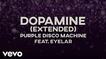 Purple Disco Machine - Dopamine [Extended Mix] ft. Eyelar