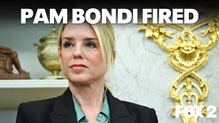 President Donald Trump has fired Pam Bondi
