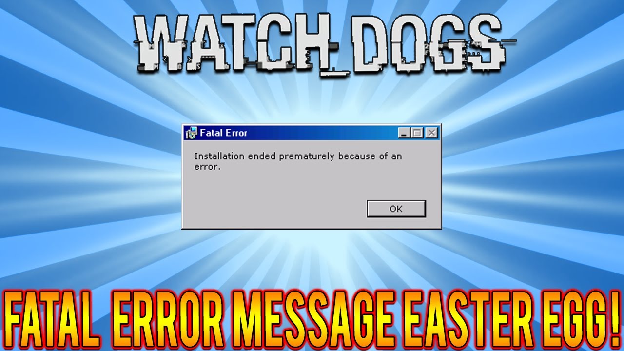 WATCH DOGS FATAL ERROR MESSAGE EASTER EGG!! "WATCH DOGS" MICROSOFT ERROR MESSAGE!