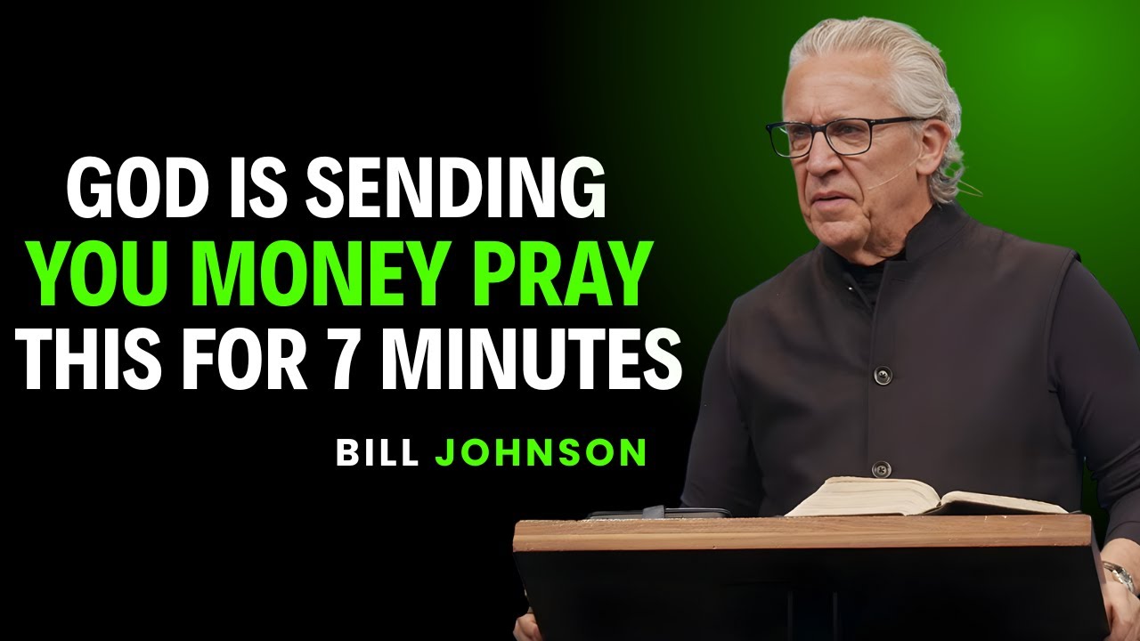 God Is Sending You Money  Pray This for 7 Minute || Powerful Motivational Sermon By Bill Johnson