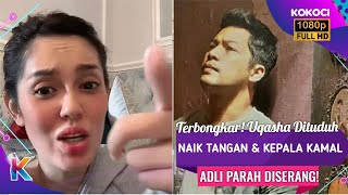 Terbongkar Uqasha Dituduh Naik Tangan & Kepala Kamal Adli Parah Diserang