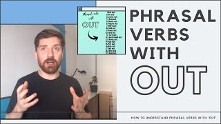 Phrasal verbs with OUT - How to Understand Phrasal Verbs with this Preposition Phrasal verbs with OUT - How to Understand Phrasal Verbs with this Preposition