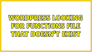 Wordpress: Looking for Functions File that doesn't Exist
