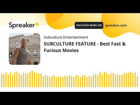SUBCULTURE FEATURE - Best Fast & Furious Movies