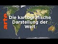 Die kartografische Darstellung der Welt | Mit offenen Karten | ARTE