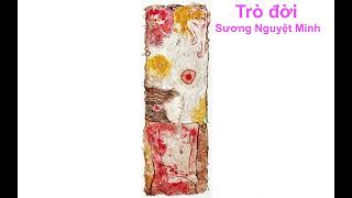 TRUYỆN NGẮN: Trò đời   -   Tác giả:  Sương Nguyệt Minh   -   Giọng đọc : MC Anh Khôi