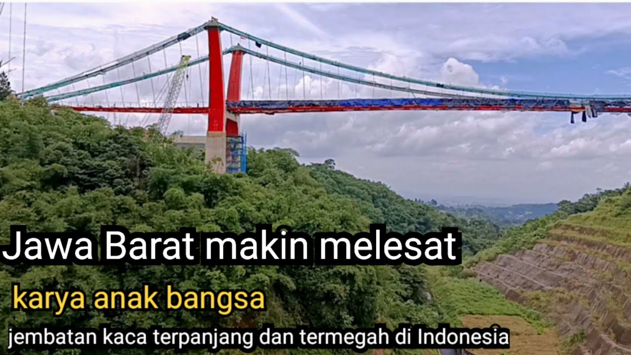 Woow Jawa Barat luarbiasa||sebentar lagi punya jembatan kaca terpanjang dan termegah di Indonesia