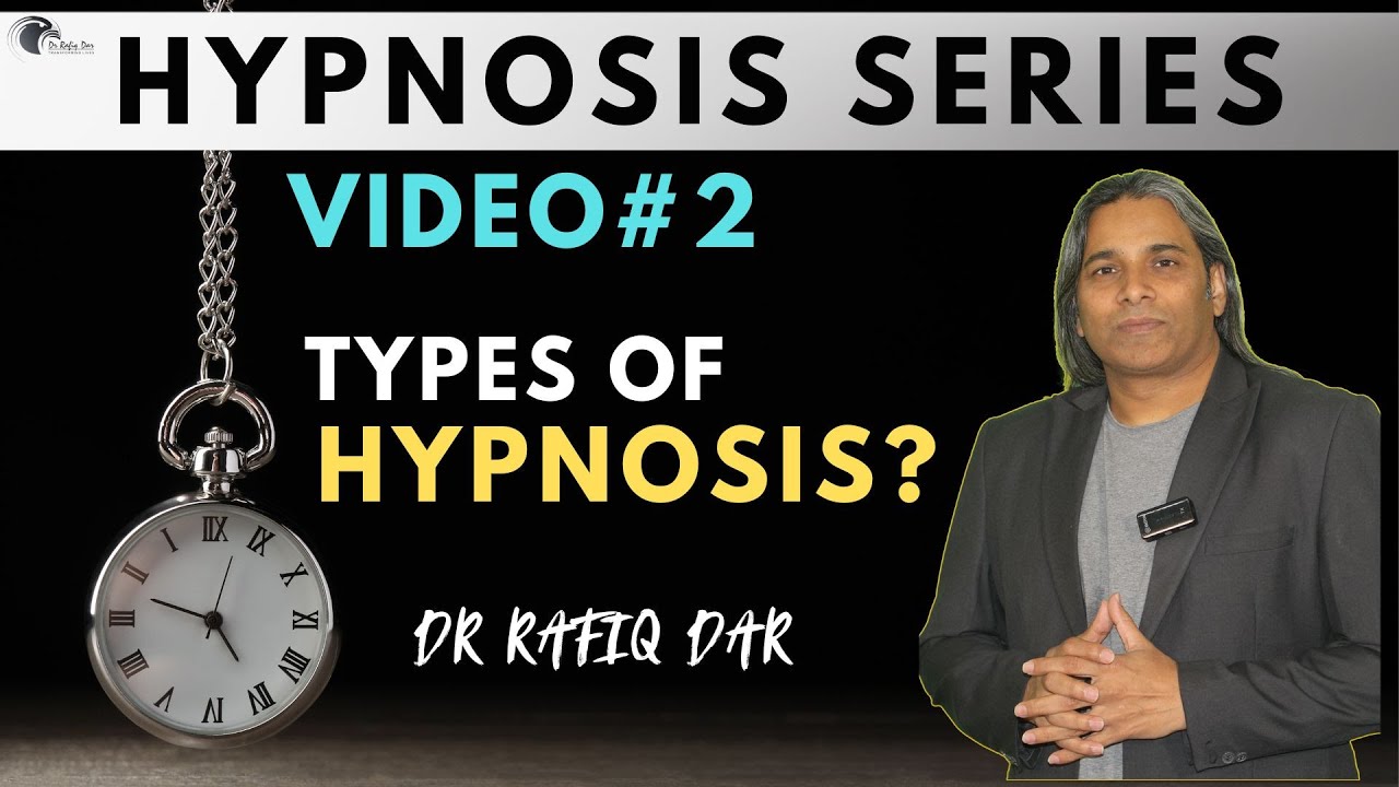 Hypnosis Type Types of Hypnosis l Dr Rafiq Dar - YouTube