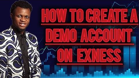 HOW TO CREATE A DEMO ACCOUNT ON EXNESS