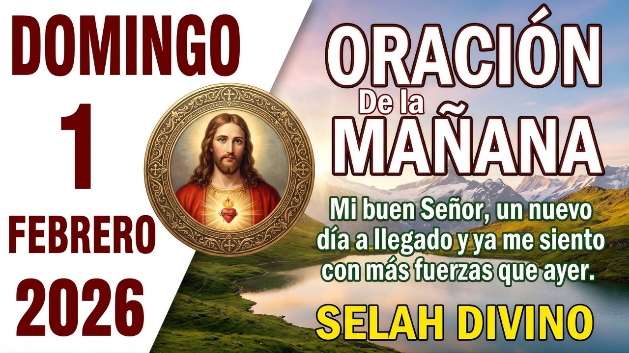 ORACIÓN DE LA MAÑANA: Domingo 1 Febrero 2026 - Abre Caminos y Milagro ...