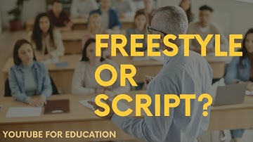 Script? Outline? Freestyle? Which is Best for Your Educational YouTube Videos?