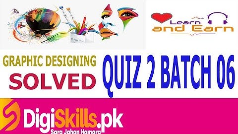 Digiskills Graphic Design Quiz 2 Solution Batch 06 |GRD 101| by Learn And Earn