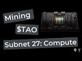 How to mine tao on bittensor subnet 27 decentralized compute v2
