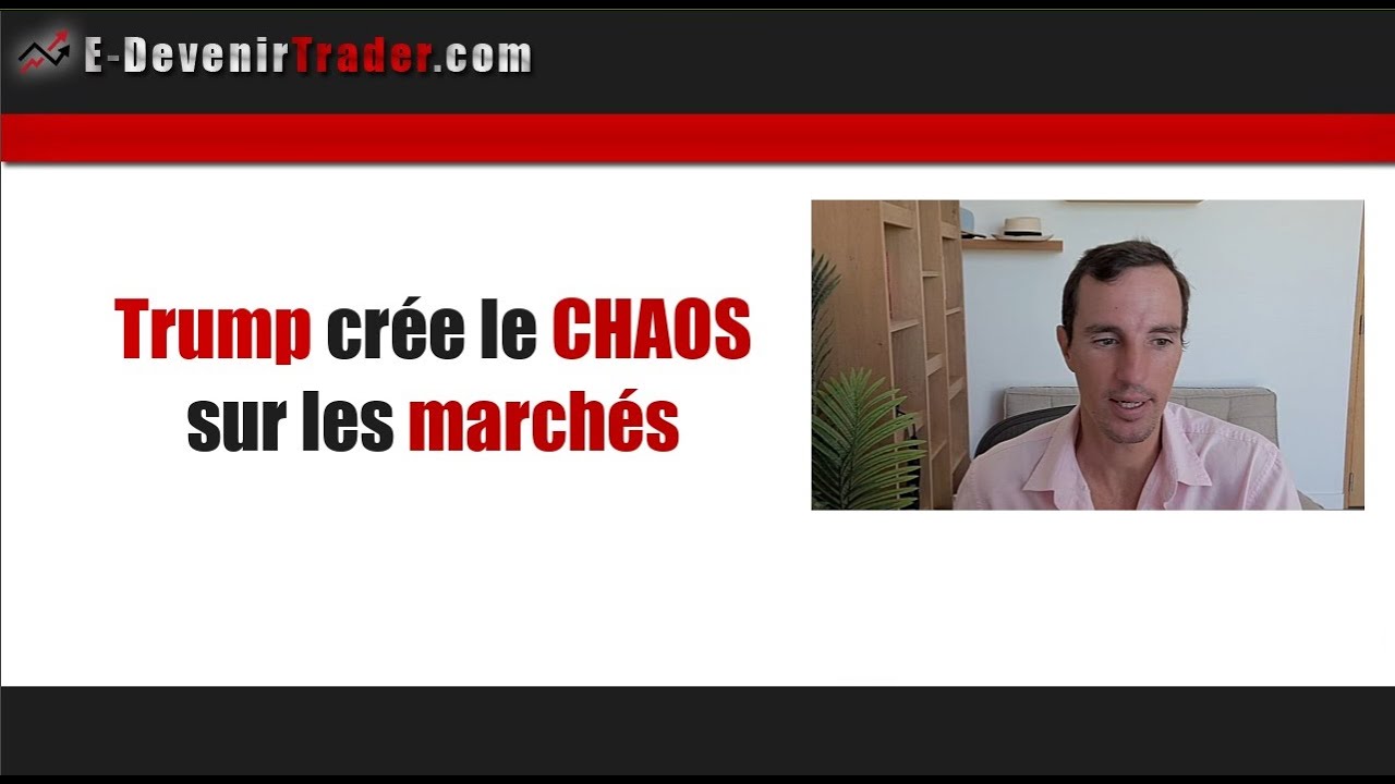 Trump crée le Chaos sur les marchés