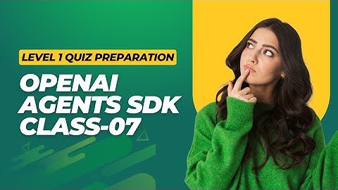 level 1 openai agents sdk quiz preparation  class 07 (handoffs)