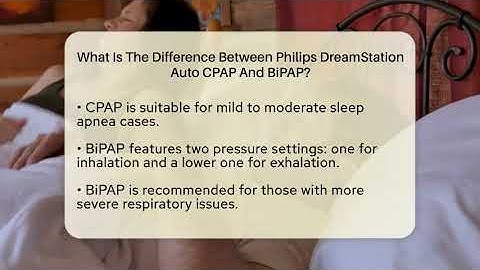 What Is The Difference Between Philips DreamStation Auto CPAP And BiPAP?