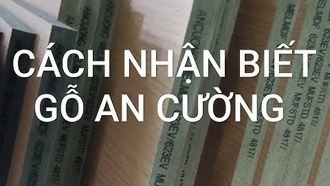 CÁCH NHẬN BIẾT GỖ AN CƯỜNG/ CÁCH PHÂN BIỆT GỖ AN CƯỜNG DỄ NHẤT MÀ KHÔNG PHẢI AI CŨNG BIẾT