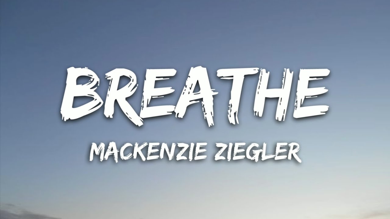Mackenzie Ziegler - Breathe (Speed Up) (Lyrics) Mackenzie Ziegler - Breathe (Speed Up) (Lyrics)