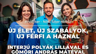 #nofilter - Nők, filter nélkül | Ha új a férfi a háznál - Polyák Lilla és Gömöri András Máté