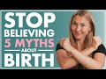 5 MYTHS about CHILDBIRTH You Should STOP Believing | What is Childbirth Really Like?
