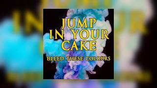 Watch Bleed These Colours Jump In Your Cake video