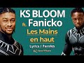 KS BLOOM ft FANICKO - Les mains en haut (Lyrics / Paroles)