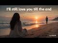 I’ll still love you till the end / AtlasKM