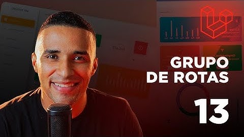 Curso de Laravel - #13 Grupo de Rotas