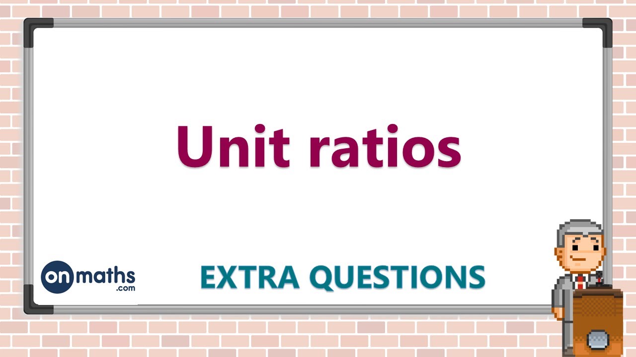 Unity Ratio Math Symbol Unit ratios - GCSE Maths Masterclass (10.03) - Extra Questions - YouTube