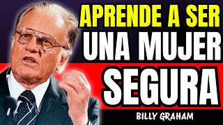15 Trucos para SER una MUJER SEGURA y RESPETADA - Billy Graham
