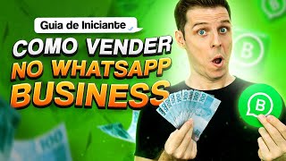 🟢 Venda TODOS OS DIAS com o WhatsApp Business (GUIA PARA INICIANTES)!